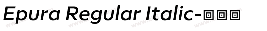Epura Regular Italic字体转换 Epura Regular Italic字体转换